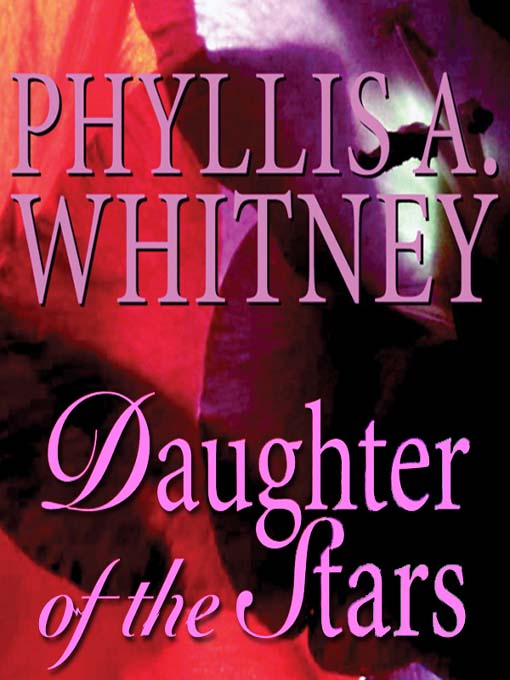 Title details for Daughter of the Stars by Phyllis A. Whitney - Available